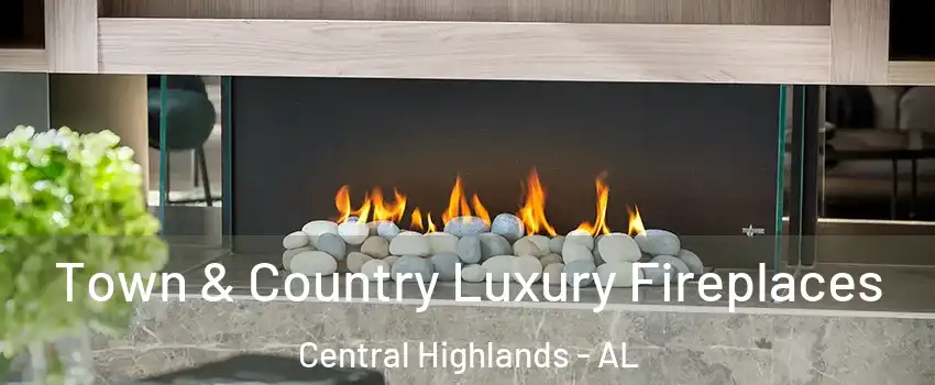Town & Country Luxury Fireplaces Central Highlands - AL