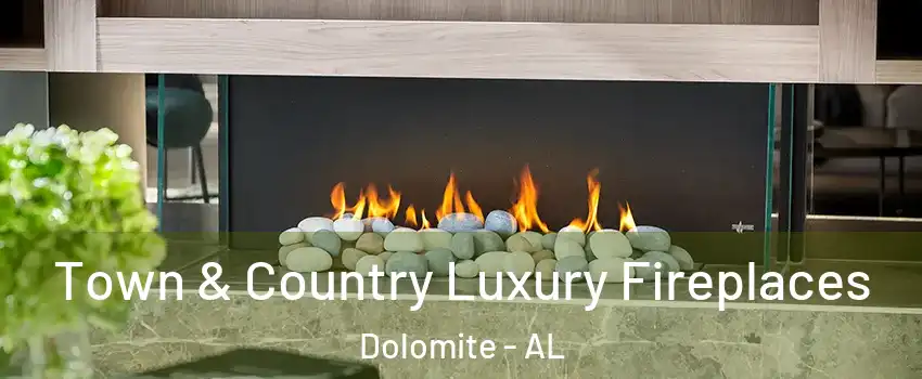 Town & Country Luxury Fireplaces Dolomite - AL