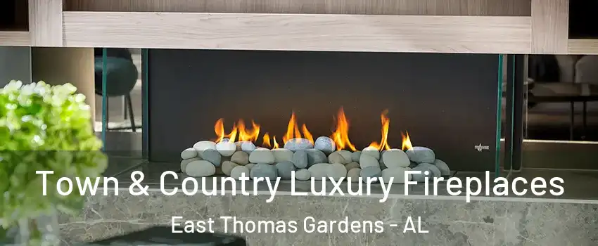 Town & Country Luxury Fireplaces East Thomas Gardens - AL