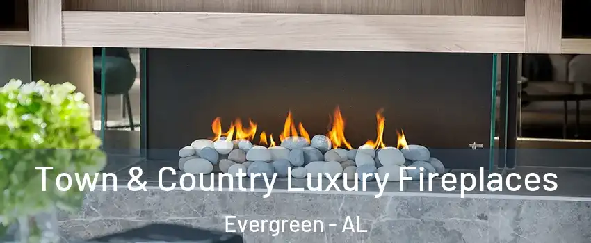 Town & Country Luxury Fireplaces Evergreen - AL