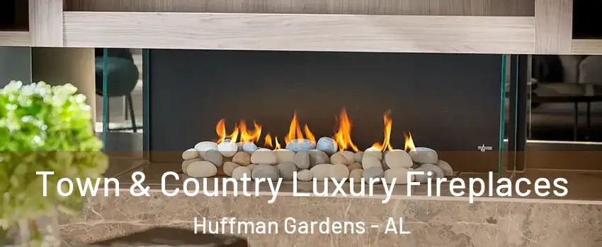 Town & Country Luxury Fireplaces Huffman Gardens - AL