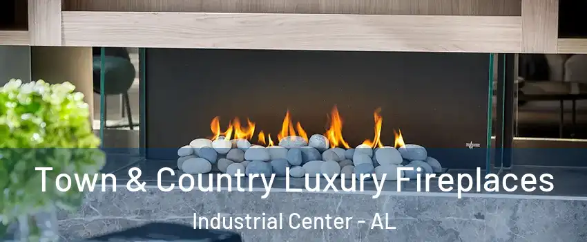 Town & Country Luxury Fireplaces Industrial Center - AL