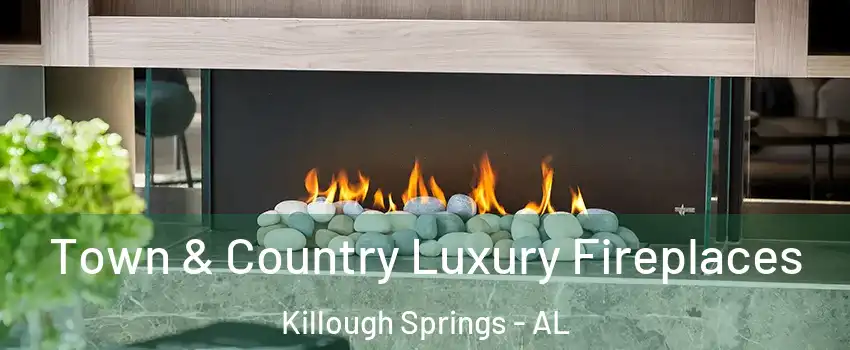 Town & Country Luxury Fireplaces Killough Springs - AL