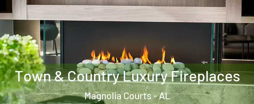 Town & Country Luxury Fireplaces Magnolia Courts - AL