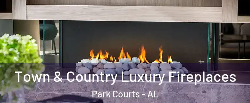 Town & Country Luxury Fireplaces Park Courts - AL