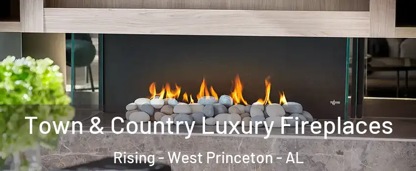 Town & Country Luxury Fireplaces Rising - West Princeton - AL