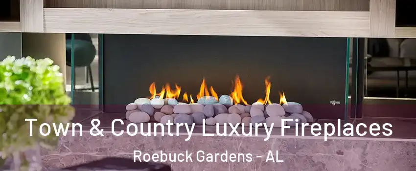 Town & Country Luxury Fireplaces Roebuck Gardens - AL