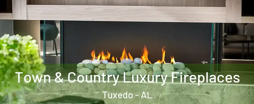 Town & Country Luxury Fireplaces Tuxedo - AL