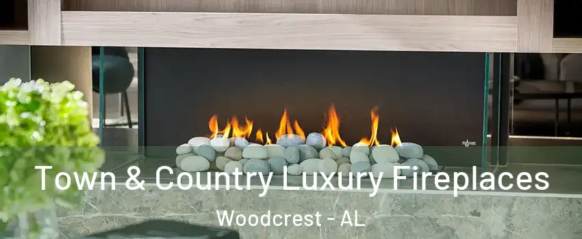 Town & Country Luxury Fireplaces Woodcrest - AL