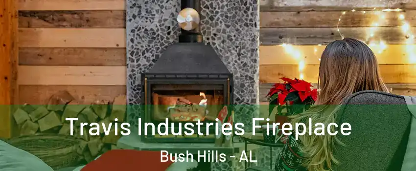 Travis Industries Fireplace Bush Hills - AL