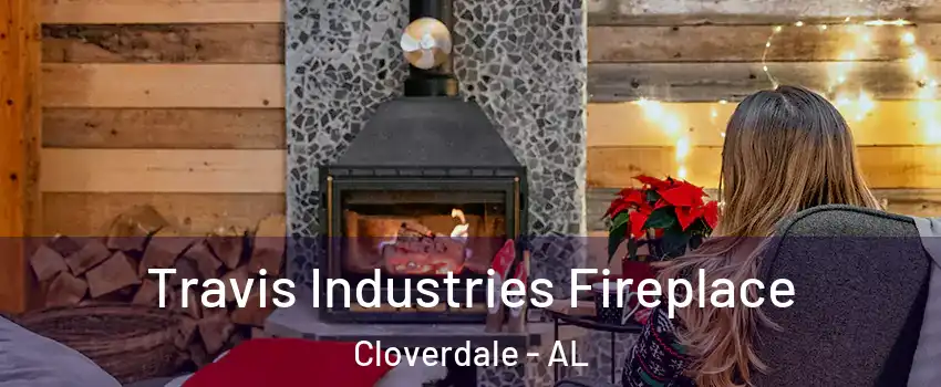Travis Industries Fireplace Cloverdale - AL