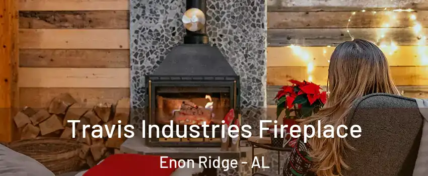 Travis Industries Fireplace Enon Ridge - AL