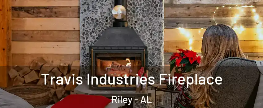 Travis Industries Fireplace Riley - AL