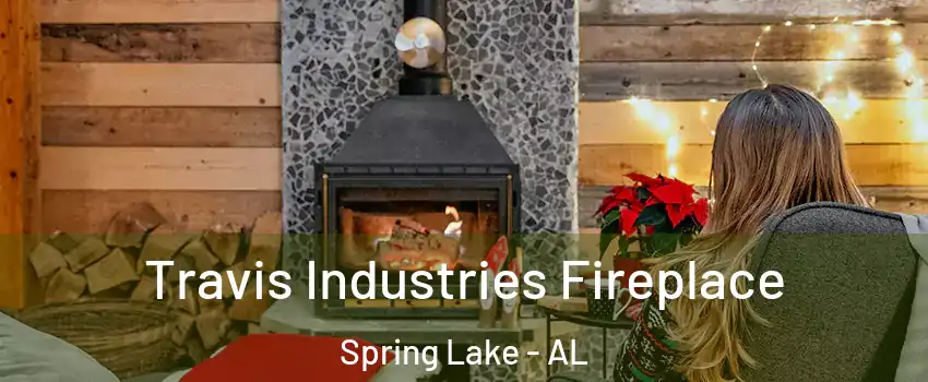 Travis Industries Fireplace Spring Lake - AL