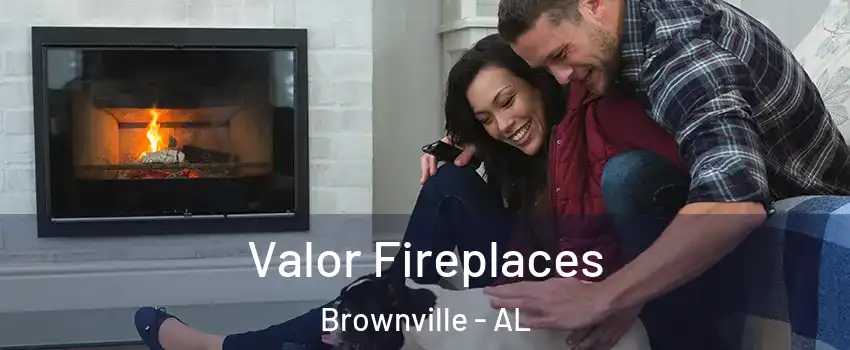 Valor Fireplaces Brownville - AL