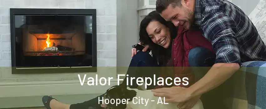 Valor Fireplaces Hooper City - AL