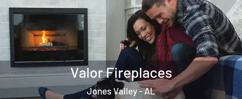 Valor Fireplaces Jones Valley - AL