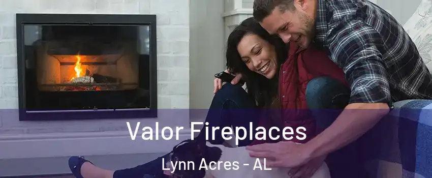 Valor Fireplaces Lynn Acres - AL