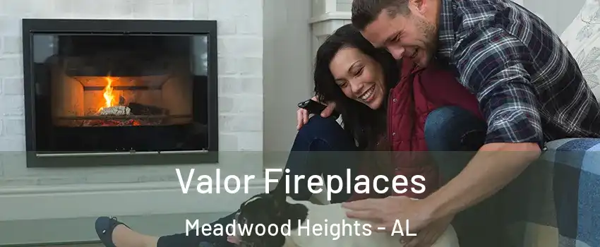 Valor Fireplaces Meadwood Heights - AL