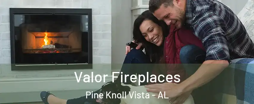 Valor Fireplaces Pine Knoll Vista - AL