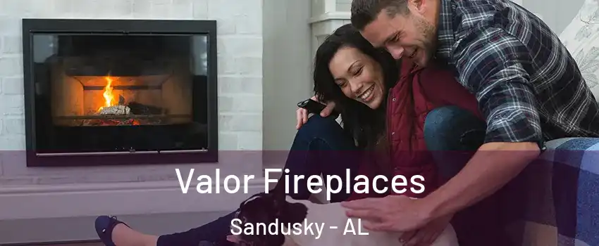Valor Fireplaces Sandusky - AL