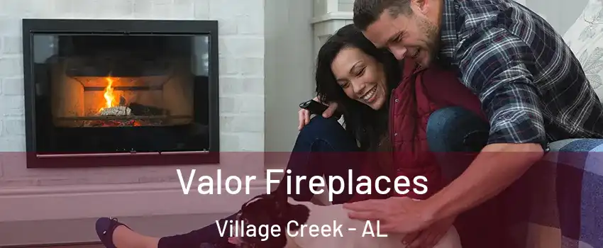 Valor Fireplaces Village Creek - AL