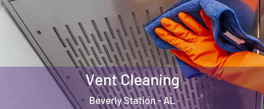 Vent Cleaning Beverly Station - AL