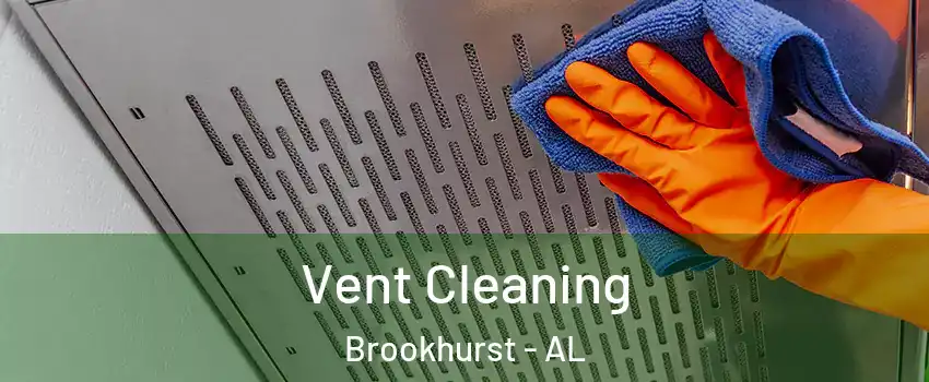 Vent Cleaning Brookhurst - AL
