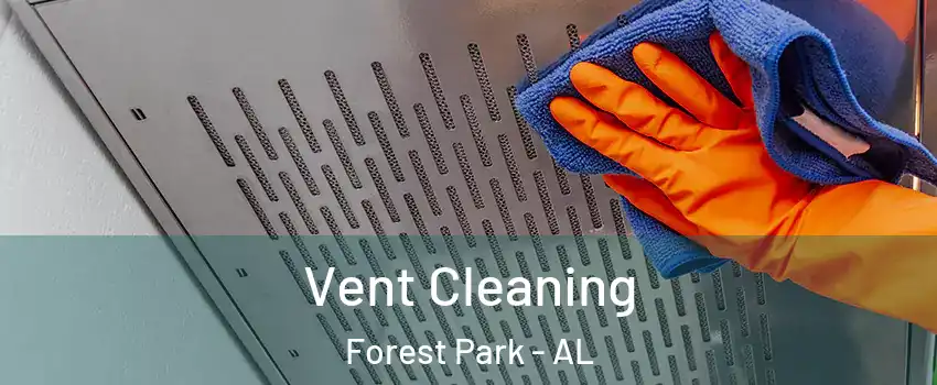 Vent Cleaning Forest Park - AL
