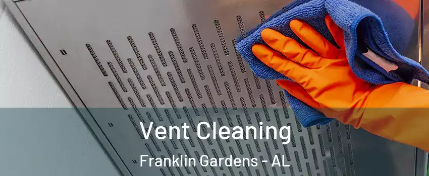 Vent Cleaning Franklin Gardens - AL