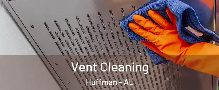 Vent Cleaning Huffman - AL