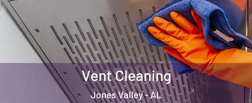 Vent Cleaning Jones Valley - AL