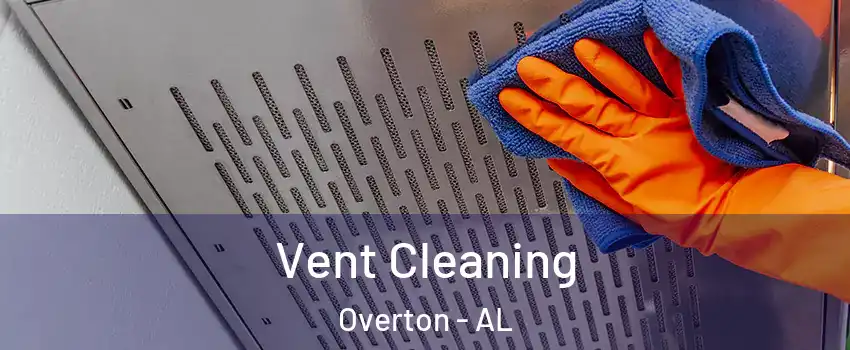 Vent Cleaning Overton - AL