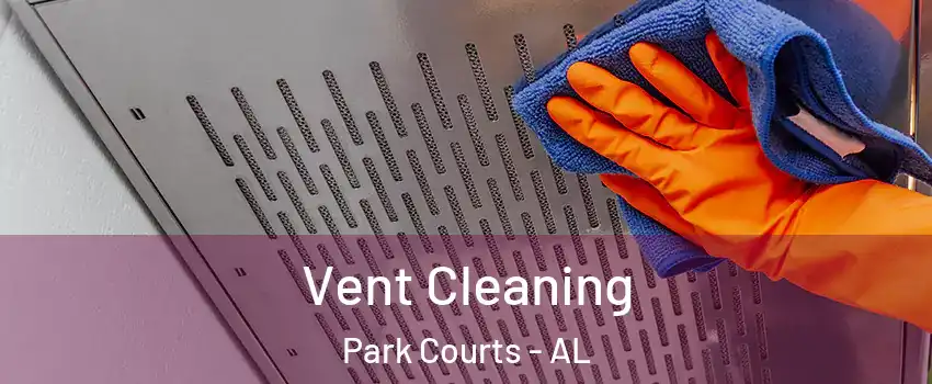 Vent Cleaning Park Courts - AL