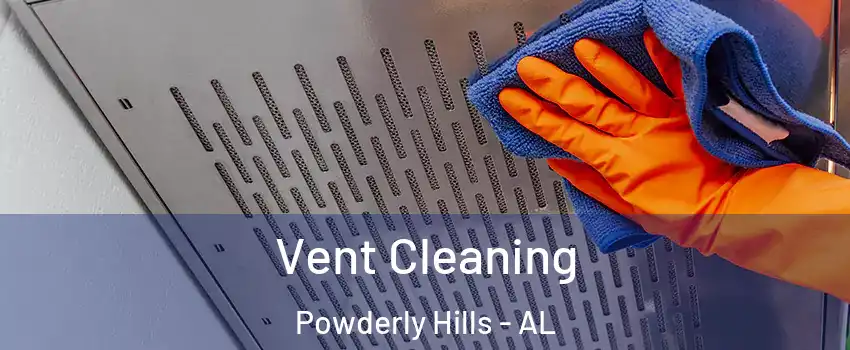 Vent Cleaning Powderly Hills - AL