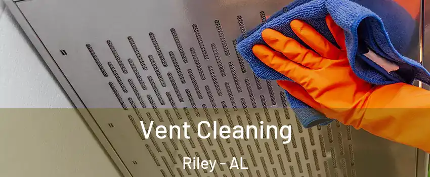 Vent Cleaning Riley - AL