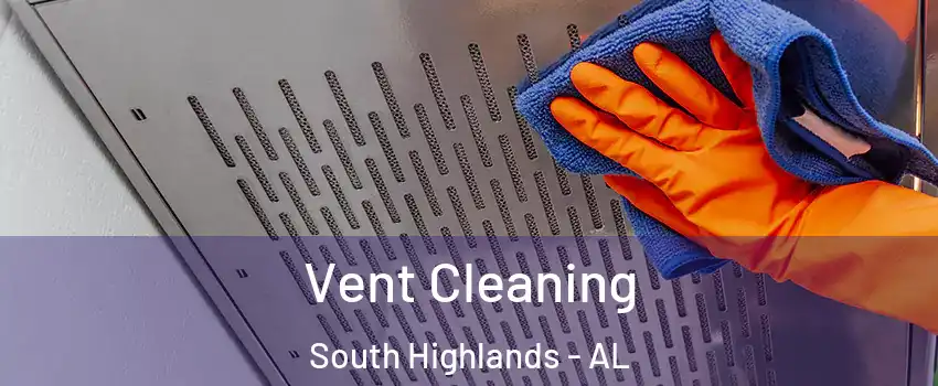 Vent Cleaning South Highlands - AL