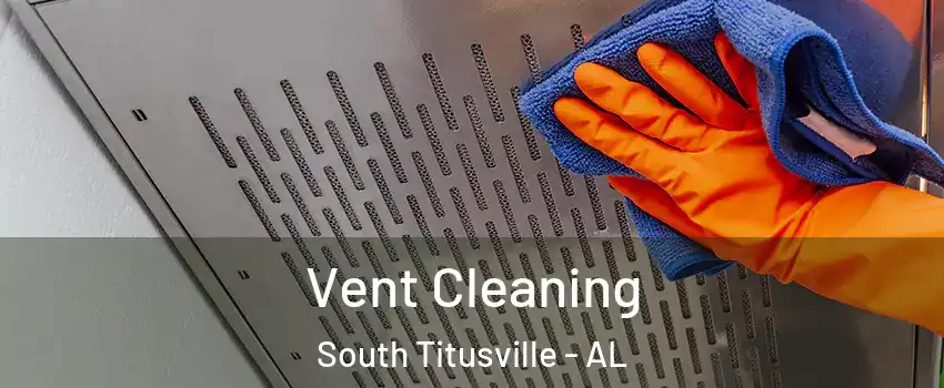 Vent Cleaning South Titusville - AL