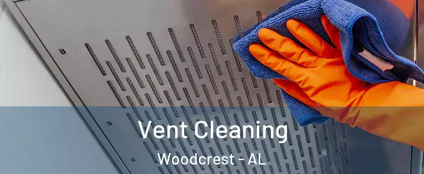 Vent Cleaning Woodcrest - AL