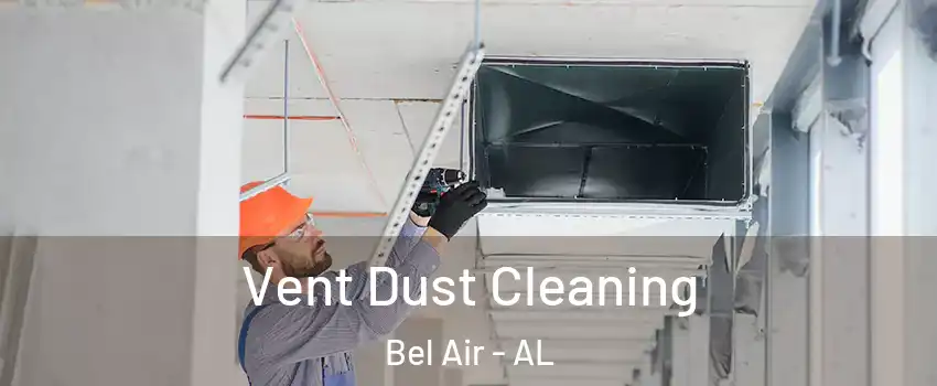 Vent Dust Cleaning Bel Air - AL