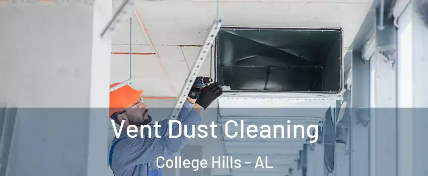Vent Dust Cleaning College Hills - AL