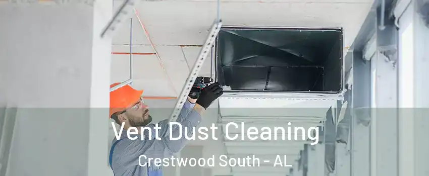 Vent Dust Cleaning Crestwood South - AL