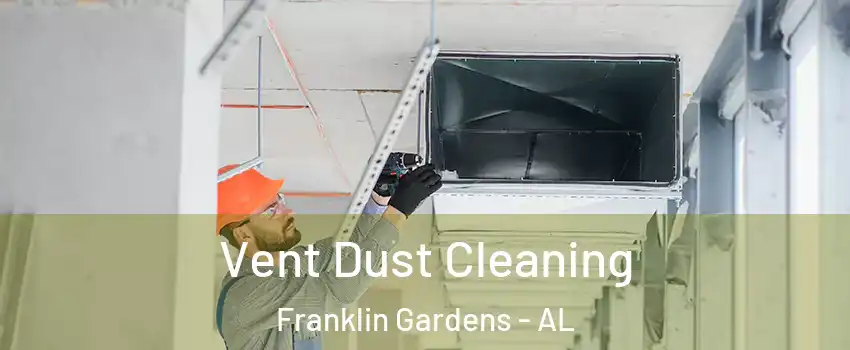 Vent Dust Cleaning Franklin Gardens - AL