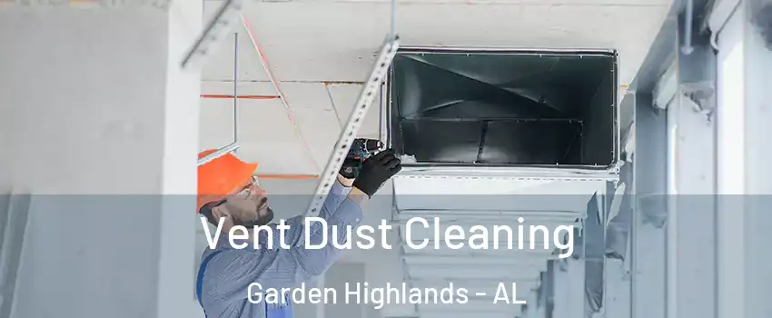 Vent Dust Cleaning Garden Highlands - AL