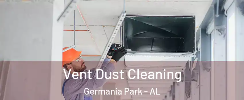Vent Dust Cleaning Germania Park - AL