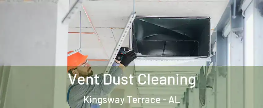Vent Dust Cleaning Kingsway Terrace - AL