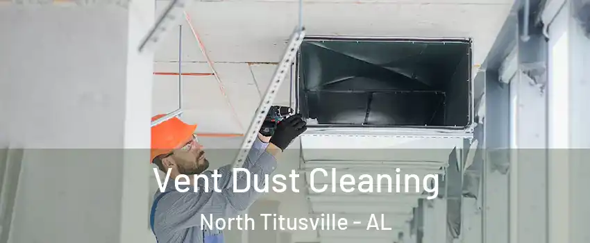 Vent Dust Cleaning North Titusville - AL