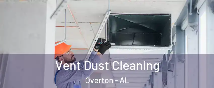 Vent Dust Cleaning Overton - AL
