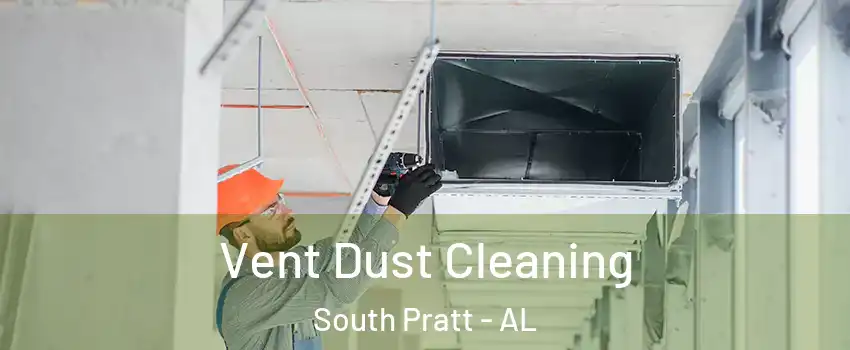 Vent Dust Cleaning South Pratt - AL