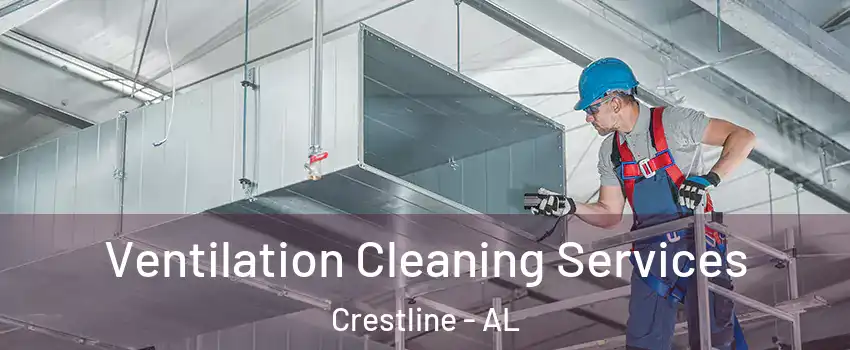 Ventilation Cleaning Services Crestline - AL